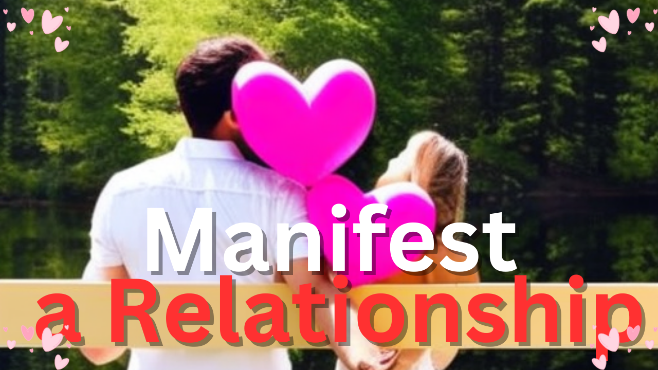 MANIFEST A RELATIONSHIP