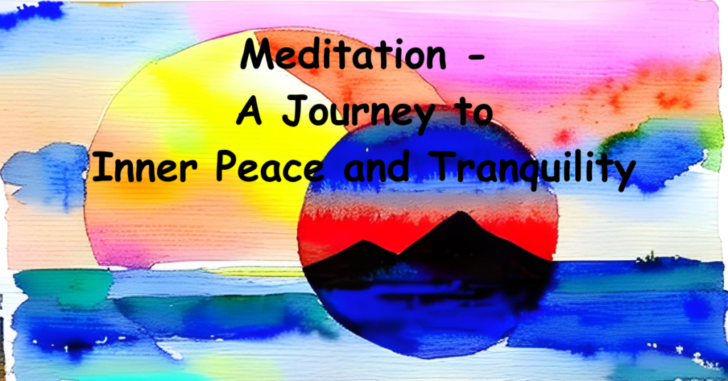 Meditation - A Journey to Inner Peace and Tranquility