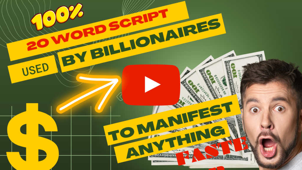 20 WORD SCRIPT USED BY BILLIONAIRES TO MANIFEST ANYTHING x 100 FASTER