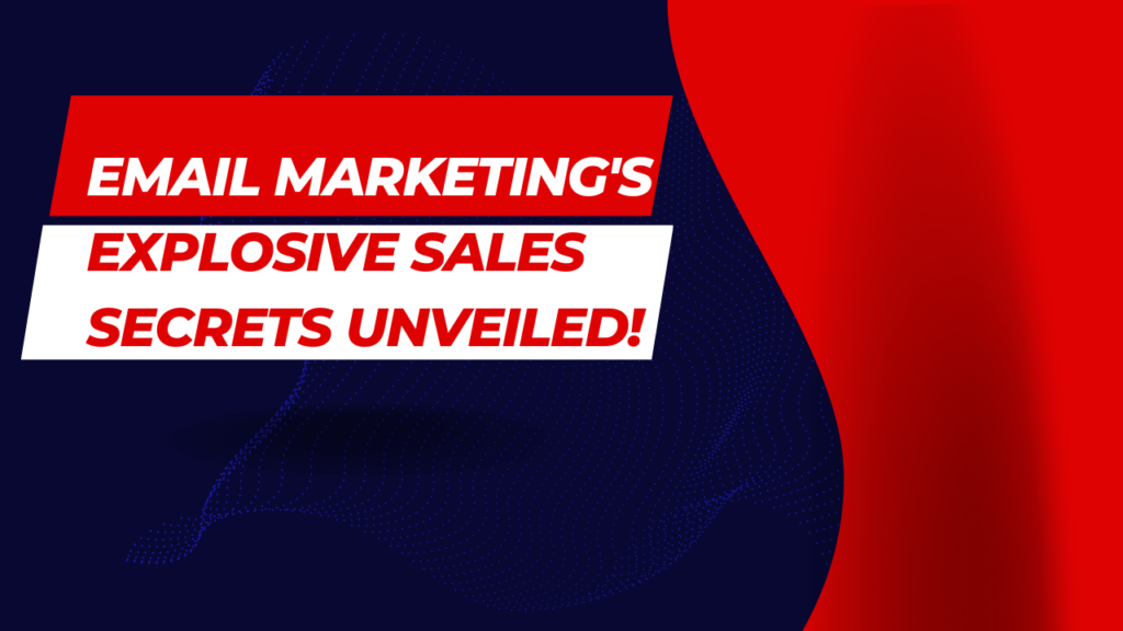 Email Marketing's Explosive Sales Secrets Unveiled!