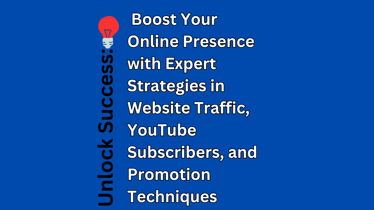 Website Traffic, YouTube Subscribers, and Promotion