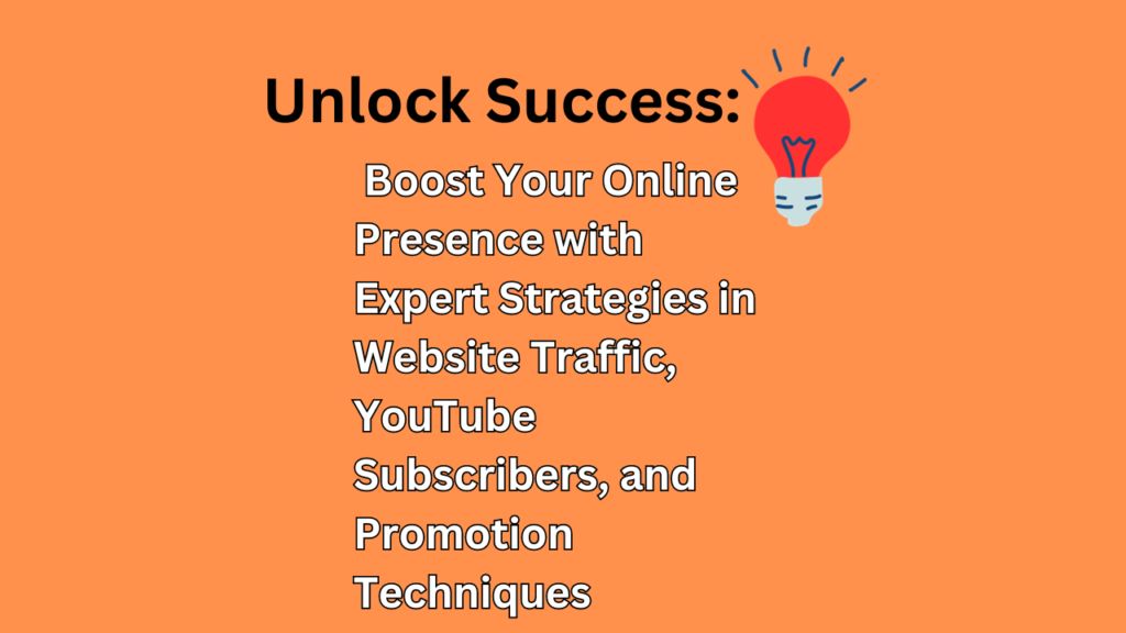 Website Traffic, YouTube Subscribers, and Promotion