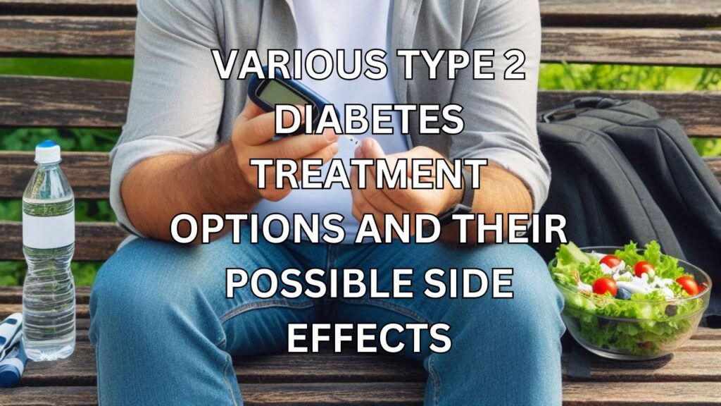 Various type 2 diabetes treatment options and their possible side effects