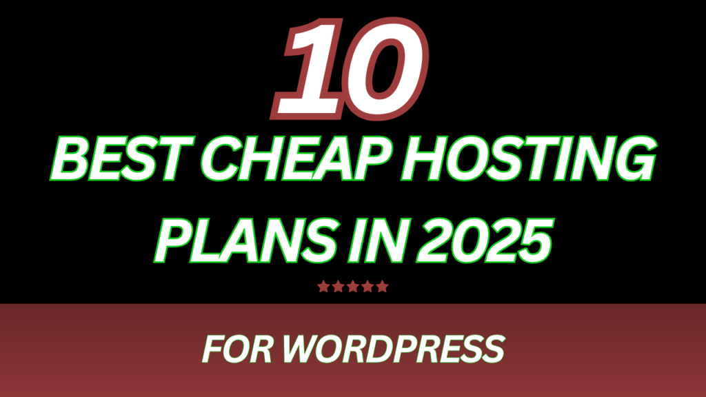 Best Cheap Hosting Plans for WordPress in 2025