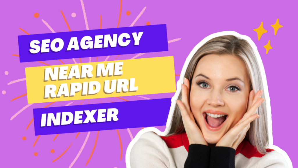 seo agency near me rapid url indexer