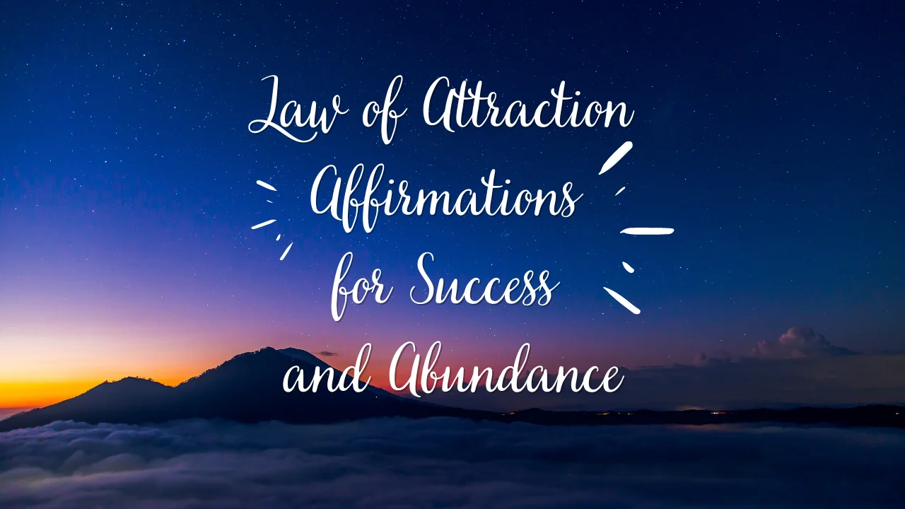 Law of Attraction Affirmations for Success and Abundance