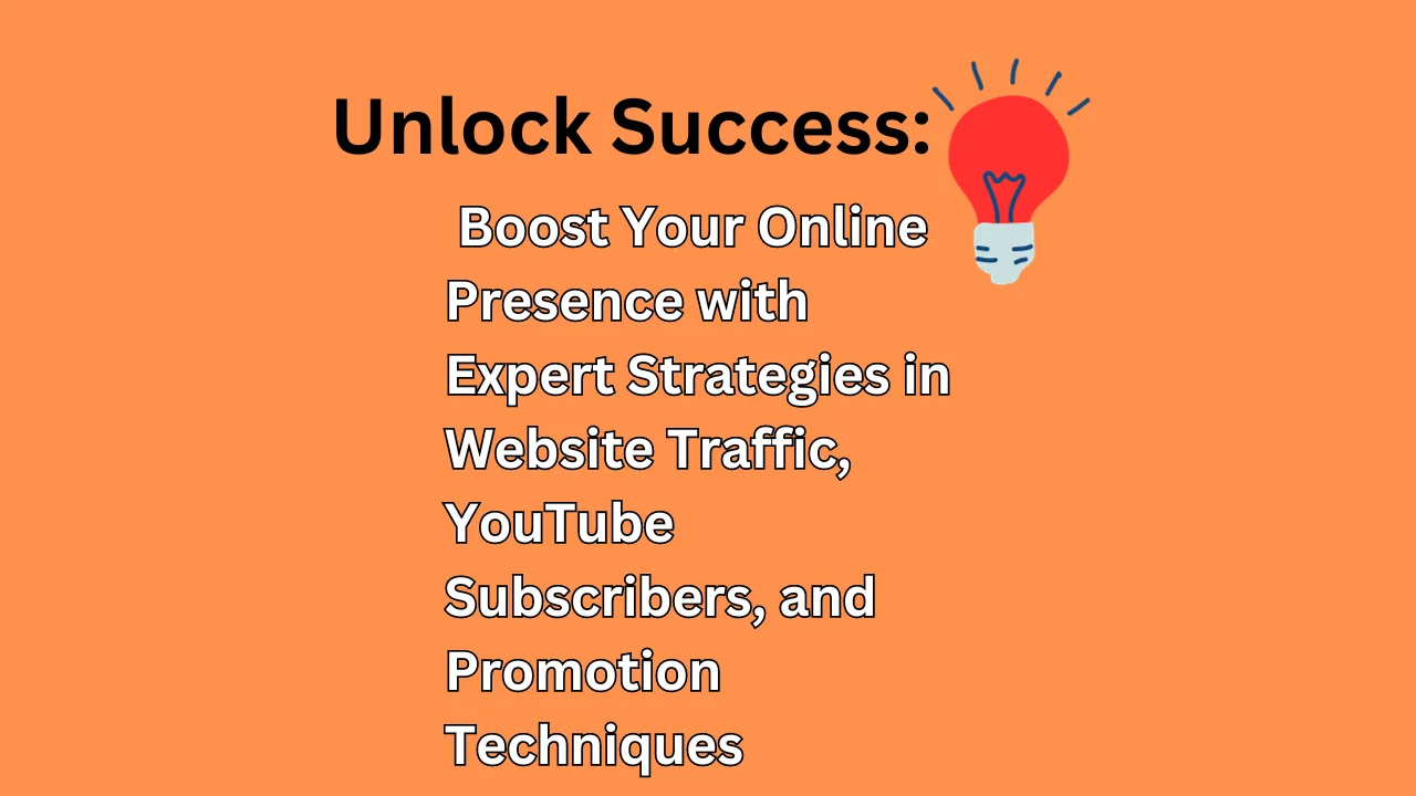 Website Traffic, YouTube Subscribers, and Promotion